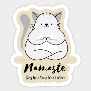Namaste Here Cause I Can't Move Sticker